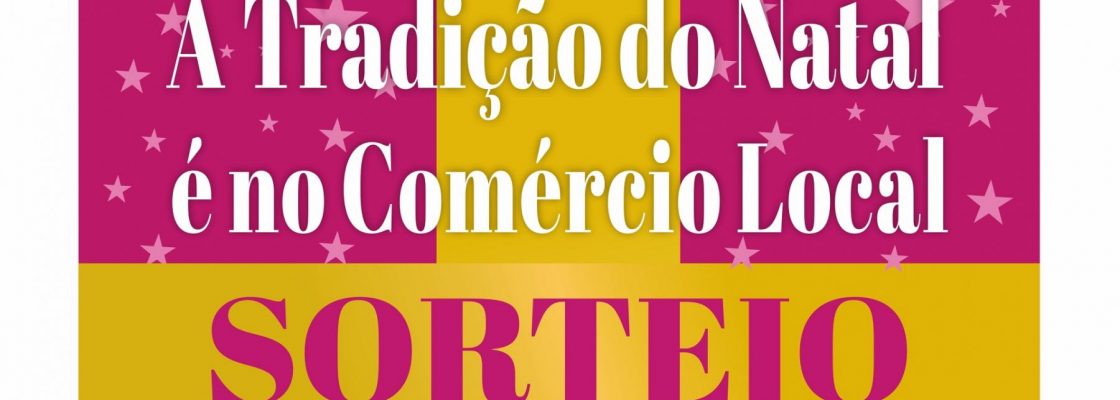 Iniciativa de Dinamização do Comércio Local – A Tradição de Natal é no Comércio Local