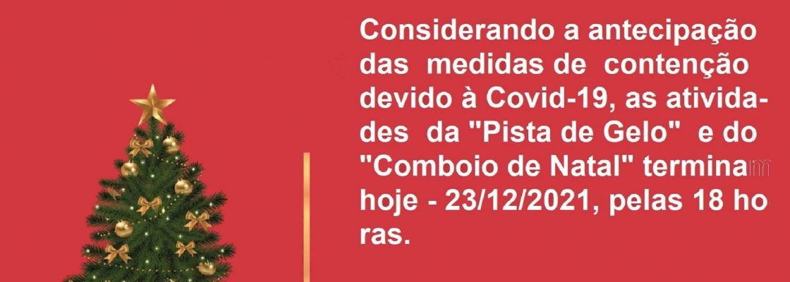 “Pista de Gelo” e “Comboio de Natal” terminam dia 23/12/2021, pelas 18 horas