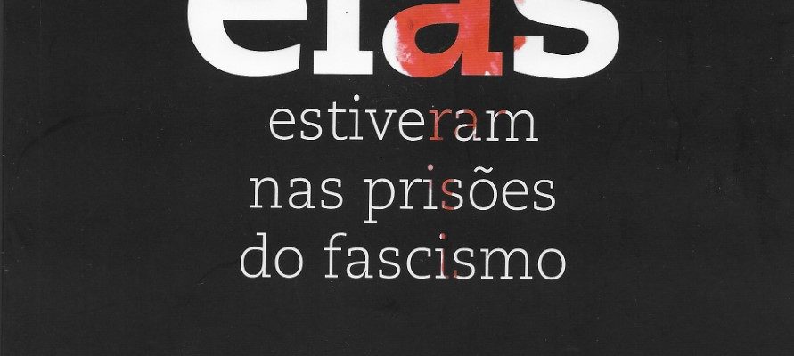 “Elas estiveram nas prisões do fascismo”