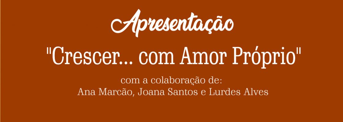 Apresentação “Crescer… Com Amor Próprio”