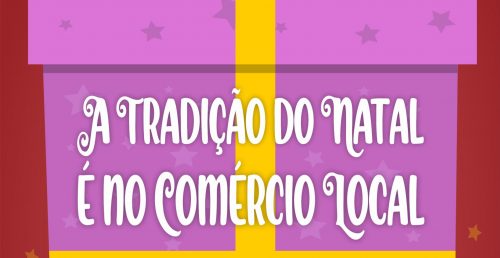 A Tradição do Natal É No Comércio Local