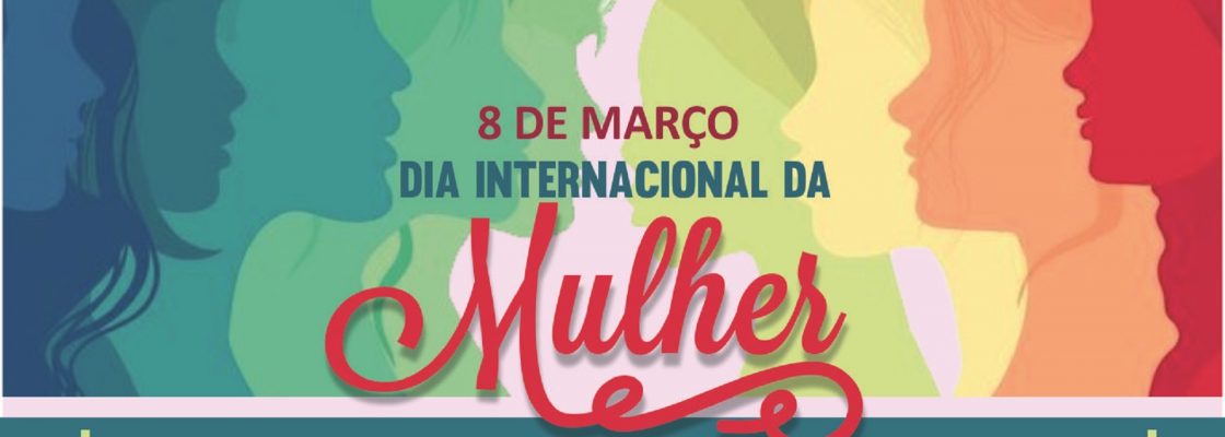 Comemorações – Dia Internacional da Mulher