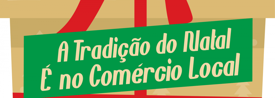 A Tradição do Natal é no Comércio Local 2024