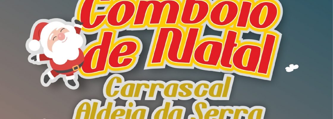Comboio de Natal | Carrascal, Aldeia da Serra e Bardeiras