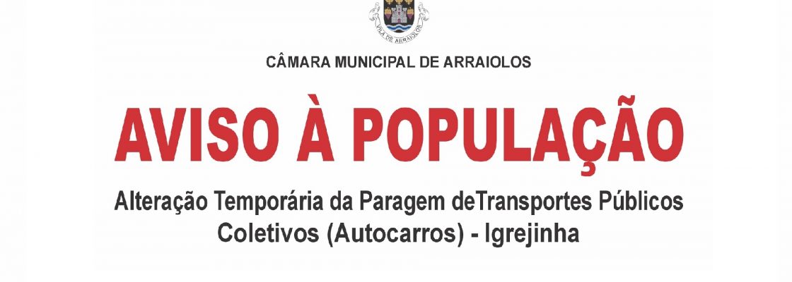 AVISO À POPULAÇÃO – Alteração Temporária da Paragem de Transportes Públicos Coletivo...
